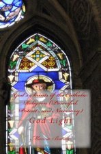 God's Saints of the Catholic Religion (Powerful, Potent, and Necessary): God Light