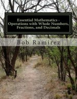Essential Mathematics - Operations with Whole Numbers, Fractions, and Decimals: Essential Mathematics