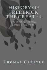 History of Frederick the Great - 4: The Works of Thomas Carlyle (Volume 15)