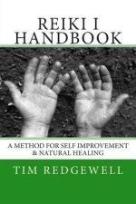 Reiki I Handbook: A Method for Self Improvement & Natural Healing