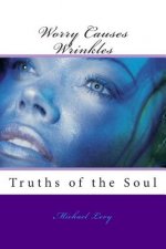 Worry Causes Wrinkles: Truths of the Soul