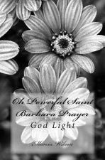 Oh Powerful Saint Barbara Prayer: God Light