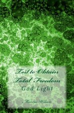 Test to Obtain Total Freedom: God Light
