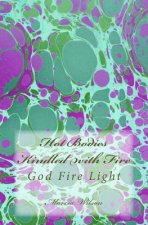 Hot Bodies Kindled with Fire: God Fire Light