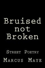 Bruised not Broken: Street Poetry