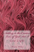 Adding to the Creative Love of God Art I: God Light