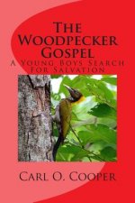 The Woodpecker Gospel: A Young Boys Search For Salvation