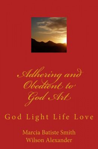 Adhering and Obedient to God Art: God Light Life Love