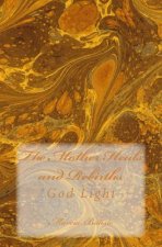 The Mother Heals and Rebirths: God Light