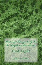 Keeping Change to GIve to People on the Streets: God Light