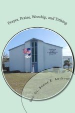 Prayer, Praise, Worship, and Tithing: A Christian's Way of Life
