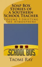 Soap Box Stories of a Southern School Teacher: Shifting the Atmosphere