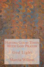 Having Good Times With God Prayer: God Light