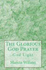 The Glorious God Prayer: God Light