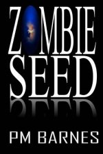 Zombie Seed: A Post-Apocalyptic Series