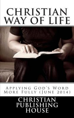 CHRISTIAN WAY OF LIFE Applying God's Word More Fully (June 2014)