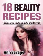 18 Beauty Recipes: Greatest Beauty Secrets of All Time