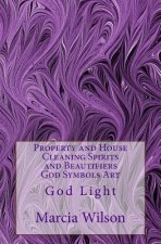 Property and House Cleaning Spirits and Beautifiers God Symbols Art: God Light