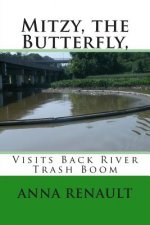 Mitzy, the Butterfly,: Visits Back River Trash Boom