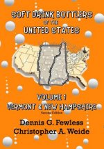 Soft Drink Bottlers of the United States: Volume 1 Vermont & New Hampshire, 2nd edition: Full Color Edition
