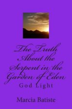 The Truth About the Serpent in the Garden of Eden: God Light