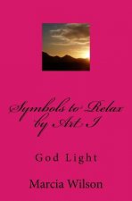 Symbols to Relax by Art I: God Light