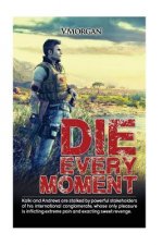 Die Every Moment: The Truely Brave Does...