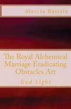 The Royal Alchemical Marriage Eradicating Obstacles Art: God Light