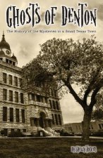 Ghosts of Denton: The history of the mysteries in a small Texas town