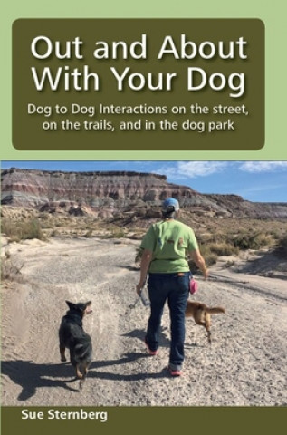 Out and About with Your Dog: Dog to Dog Interactions on the street, on the trails, and in the dog park (Miękka)