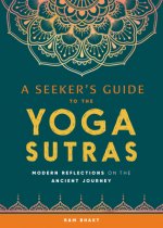 A Seeker's Guide to the Yoga Sutras: Modern Reflections on the Ancient Journey