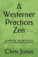 A Westerner Practices Zen: An extended 
