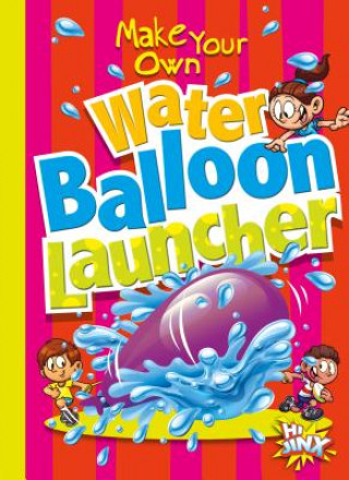 Make Your Own Water Balloon Launcher