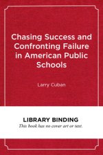 Chasing Success and Confronting Failure in American Public Schools
