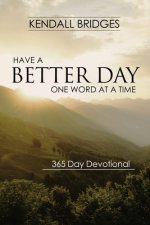 Have a Better Day: One Word at a Time (365 Devotional)