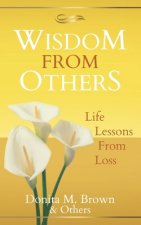 Wisdom From Others: Life Lessons From Loss