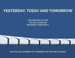 Yesterday, Today and Tomorrow: The Change, Growth and Development of the Italian-Canadian Business Community in Toronto and the GTA from the 20th Cen