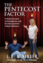 The Pentecost Factor: A Historical Look at the Baptism with the Holy Spirit for Today's Believers