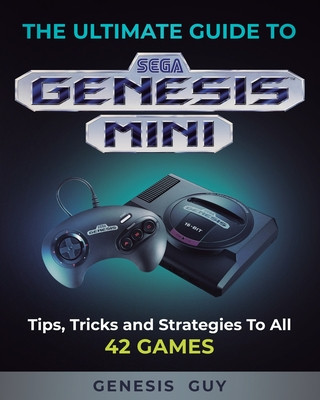Ultimate Guide to the Sega Genesis Mini (Puha kötésű)