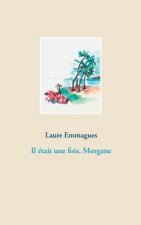 Il etait une fois, Morgane