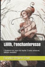 Lilith, l'enchanteresse: L'évidence au coeur du mythe [Conte universel, édition nouvelle]