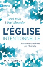 L'Église intentionnelle (The Deliberate Church): Fondez votre minist?re sur l'Évangile
