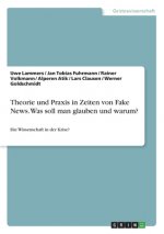 Theorie und Praxis in Zeiten von Fake News. Was soll man glauben und warum?