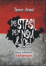 Die Stasi, der NSU & ich
