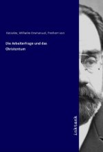 Die Arbeiterfrage und das Christentum