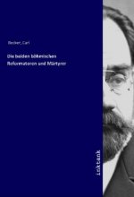 Die beiden böhmischen Reformatoren und Märtyrer