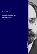 Die Bakteriologie in der Augenheilkunde