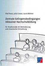 Zentrale Gelingensbedingungen inklusiver Hochschulbildung fur Studierende mit Behinderung und chronischer Erkrankung