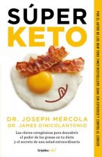 Súper Keto / Superfuel: Ketogenic Keys to Unlock the Secrets of Good Fats, Bad Fats, and Great Health