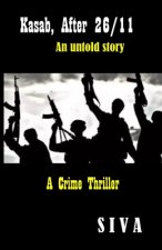 Kasab, After 26/11: An untold story
